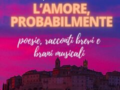 Locandina dell'evento "L'amore probabilmente"