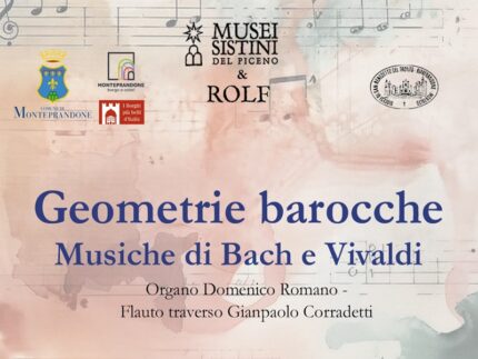 I Musei Sistini del Piceno, in collaborazione con l’associazione musicale R.O.L.F. (Ripatransone Opera Leonis Festival) e il Comune di Monteprandone, organizzano il concerto “Geometrie Barocche”, domenica 30 agosto, alle ore 21:15, nella chiesa San Nicolò di Monteprandone, con ingresso libero. L’evento prevede un programma con musiche di Bach e Vivaldi eseguite all’organo da Domenico Romano e al flauto traverso da Gianpaolo Corradetti. Al termine dell’evento si terrà una visita al Museo dei Codici di San Giacomo della Marca che ospita il Museo Sistino di Monteprandone, di norma ospitato al Convento di San Giacomo ma attualmente oggetto di lavori di restauro post terremoto del Centro Italia. “Come ogni anno, dal 2016, anno del terremoto – spiegano gli organizzatori - i Musei Sistini del Piceno, nei Comuni dove insistono le varie sedi museali come a Monteprandone, affiancano alle aperture ordinarie delle strutture museali, eventi come questo. L’obiettivo è di coinvolgere i visitatori in un’esperienza di conoscenza delle bellezze culturali custodite nei musei facendo un viaggio tra musica e arte”. Ricordiamo che il Museo Sistino di Monteprandone sarà aperto fino al 13 settembre, venerdì, sabato e domenica, dalle ore 18 alle ore 23. Per info 3473804444, Instagram @museisistini, Facebook Musei Sistini del Piceno.